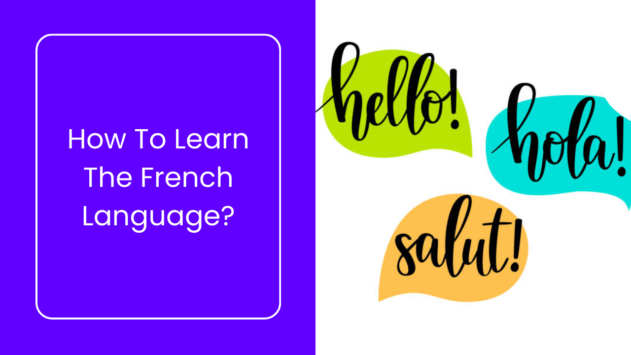 How To Learn The French Language?